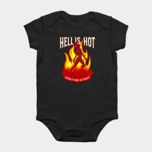 Hell Is Hot Don't Be A Thot Baby Bodysuit